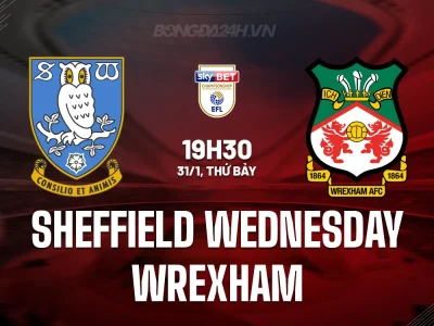 Sheffield Wednesday vs Wrexham: Cuộc đua trụ hạng gặp kẻ mơ giấc mơ Premier League!