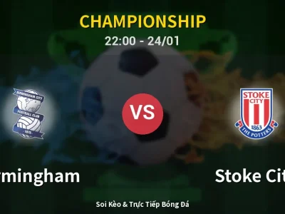Soi Kèo Birmingham vs Stoke City – 22:00 24/01 | Nhận Định, Dự Đoán Tỷ Số