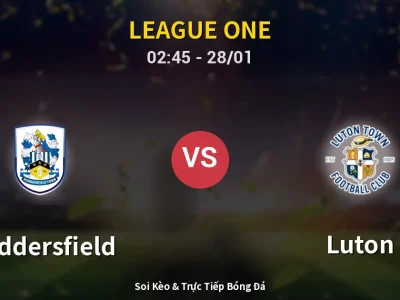 Kết Quả: Huddersfield 1-0 Luton – Highlight & Bàn Thắng | League One