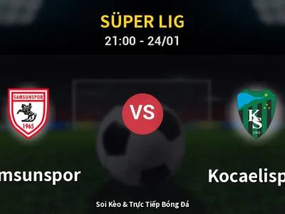 Soi Kèo Samsunspor vs Kocaelispor – 21:00 24/01 | Nhận Định, Dự Đoán Tỷ Số