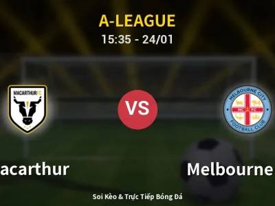 Kết Quả: Macarthur 6-2 Melbourne City – Highlight & Bàn Thắng | A-League