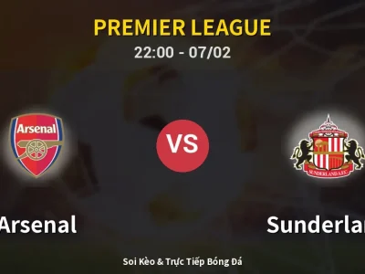 Soi Kèo Arsenal vs Sunderland – 22:00 07/02 | Nhận Định, Dự Đoán Tỷ Số