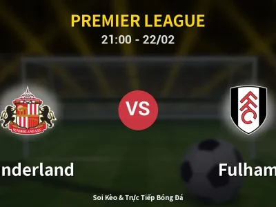 Soi Kèo Sunderland vs Fulham – 21:00 22/02 | Nhận Định, Dự Đoán Tỷ Số