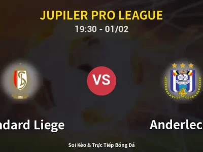 🔴 Trực Tiếp: Standard Liege 2-0 Anderlecht – Link Xem Jupiler Pro League (Full HD)