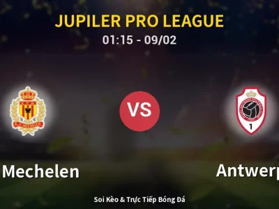 Kết Quả: KV Mechelen 2-0 Antwerp – Highlight & Bàn Thắng | Jupiler Pro League