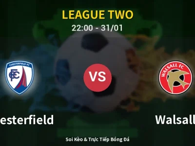 Soi Kèo Chesterfield vs Walsall – 22:00 31/01 | Nhận Định, Dự Đoán Tỷ Số