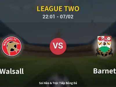 Soi Kèo Walsall vs Barnet – 22:01 07/02 | Nhận Định, Dự Đoán Tỷ Số