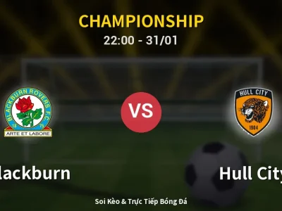 Soi Kèo Blackburn vs Hull City – 22:00 31/01 | Nhận Định, Dự Đoán Tỷ Số