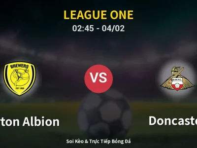 Kết Quả: Burton Albion 1-2 Doncaster – Highlight & Bàn Thắng | League One
