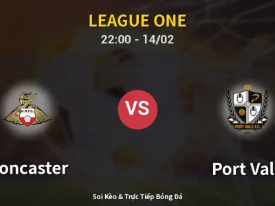 Soi Kèo Doncaster vs Port Vale – 22:00 14/02 | Nhận Định, Dự Đoán Tỷ Số