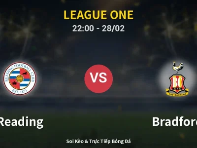 Soi Kèo Reading vs Bradford – 22:00 28/02 | Nhận Định, Dự Đoán Tỷ Số