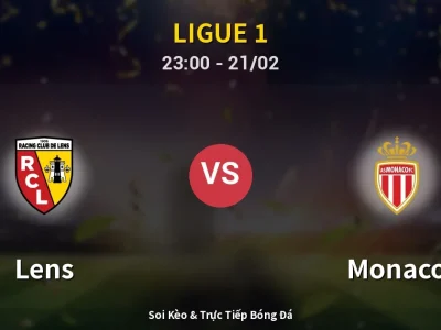 Soi Kèo Lens vs Monaco – 23:00 21/02 | Nhận Định, Dự Đoán Tỷ Số