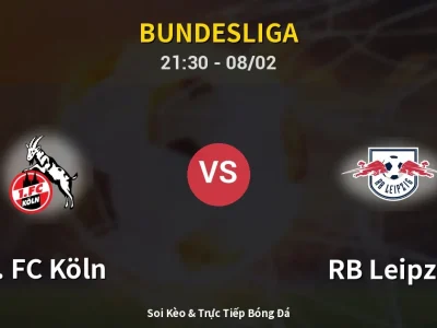 🔴 Trực Tiếp: 1. FC Köln 0-0 RB Leipzig – Link Xem Bundesliga (Full HD)