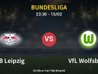 Soi Kèo RB Leipzig vs VfL Wolfsburg – 23:30 15/02 | Nhận Định, Dự Đoán Tỷ Số