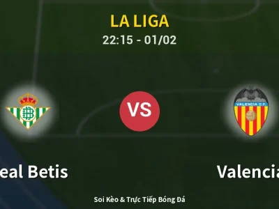 Soi Kèo Real Betis vs Valencia – 22:15 01/02 | Nhận Định, Dự Đoán Tỷ Số
