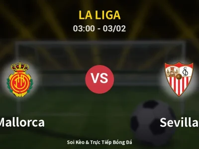 Kết Quả: Mallorca 4-1 Sevilla – Highlight & Bàn Thắng | La Liga