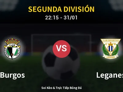 Soi Kèo Burgos vs Leganes – 22:15 31/01 | Nhận Định, Dự Đoán Tỷ Số
