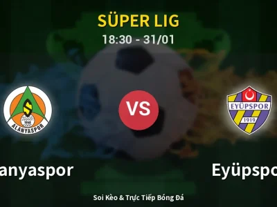 Kết Quả: Alanyaspor 1-3 Eyüpspor – Highlight & Bàn Thắng | Süper Lig