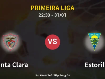 Soi Kèo Santa Clara vs Estoril – 22:30 31/01 | Nhận Định, Dự Đoán Tỷ Số