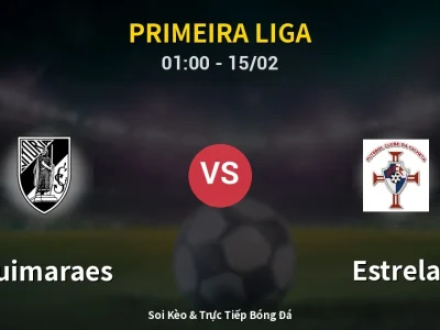 Kết Quả: Guimaraes 2-1 Estrela – Highlight & Bàn Thắng | Primeira Liga