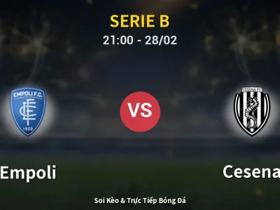 Soi Kèo Empoli vs Cesena – 21:00 28/02 | Nhận Định, Dự Đoán Tỷ Số