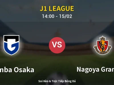 Kết Quả: Gamba Osaka 0-0 Nagoya Grampus – Highlight & Bàn Thắng | J1 League