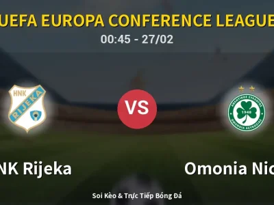 Kết Quả: HNK Rijeka 3-1 Omonia Nicosia – Highlight & Bàn Thắng | UEFA Europa Conference League