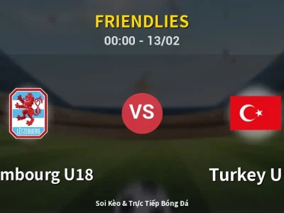 Kết Quả: Luxembourg U18 0-1 Turkey U18 – Highlight & Bàn Thắng | Friendlies