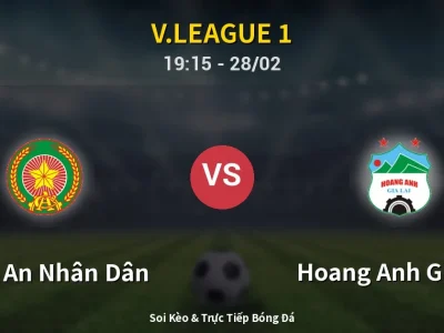 Soi Kèo Công An Nhân Dân vs Hoang Anh Gia Lai – 19:15 28/02 | Nhận Định, Dự Đoán Tỷ Số
