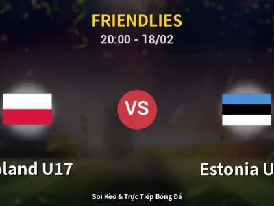 🔴 Trực Tiếp: Poland U17 0-0 Estonia U17 – Link Xem Friendlies (Full HD)