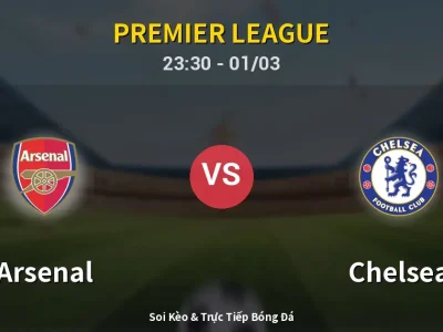Soi Kèo Arsenal vs Chelsea – 23:30 01/03 | Nhận Định, Dự Đoán Tỷ Số