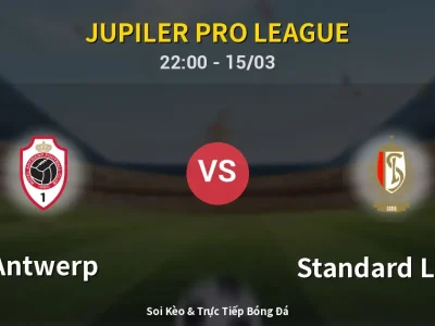 Soi Kèo Antwerp vs Standard Liege – 22:00 15/03 | Nhận Định, Dự Đoán Tỷ Số