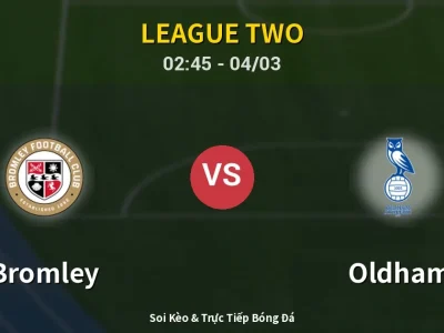 Kết Quả: Bromley 0-0 Oldham – Highlight & Bàn Thắng | League Two