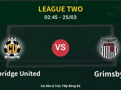 Soi Kèo Cambridge United vs Grimsby – 02:45 25/03 | Nhận Định, Dự Đoán Tỷ Số