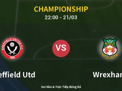 Soi Kèo Sheffield Utd vs Wrexham – 22:00 21/03 | Nhận Định, Dự Đoán Tỷ Số