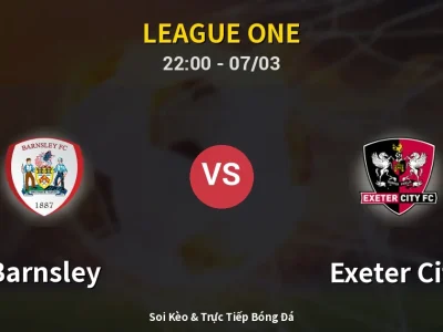 Soi Kèo Barnsley vs Exeter City – 22:00 07/03 | Nhận Định, Dự Đoán Tỷ Số