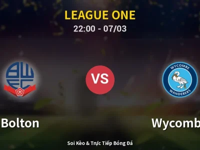 Soi Kèo Bolton vs Wycombe – 22:00 07/03 | Nhận Định, Dự Đoán Tỷ Số