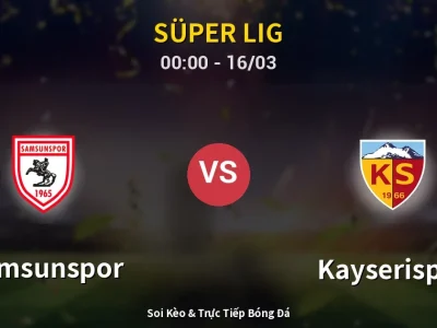 Kết Quả: Samsunspor 2-1 Kayserispor – Highlight & Bàn Thắng | Süper Lig