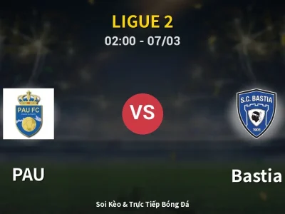Kết Quả: PAU 2-2 Bastia – Highlight & Bàn Thắng | Ligue 2