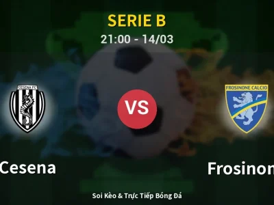 Soi Kèo Cesena vs Frosinone – 21:00 14/03 | Nhận Định, Dự Đoán Tỷ Số