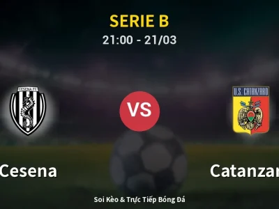 Soi Kèo Cesena vs Catanzaro – 21:00 21/03 | Nhận Định, Dự Đoán Tỷ Số