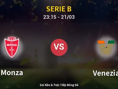Soi Kèo Monza vs Venezia – 23:15 21/03 | Nhận Định, Dự Đoán Tỷ Số