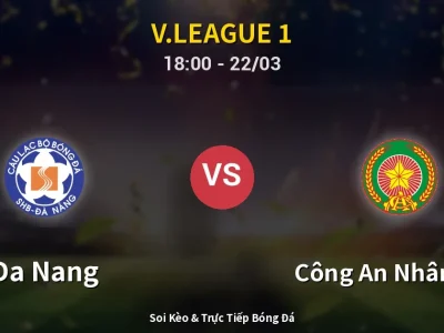 Soi Kèo Da Nang vs Công An Nhân Dân – 18:00 22/03 | Nhận Định, Dự Đoán Tỷ Số