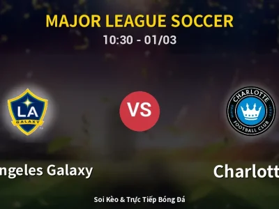 Kết Quả: Los Angeles Galaxy 3-0 Charlotte – Highlight & Bàn Thắng | Major League Soccer