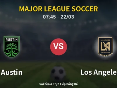Kết Quả: Austin 0-0 Los Angeles FC – Highlight & Bàn Thắng | Major League Soccer