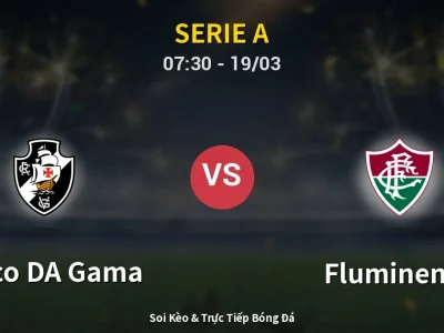 Soi Kèo Vasco DA Gama vs Fluminense – 07:30 19/03 | Nhận Định, Dự Đoán Tỷ Số