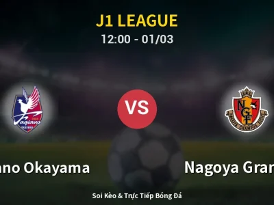 Kết Quả: Fagiano Okayama 1-1 Nagoya Grampus – Highlight & Bàn Thắng | J1 League