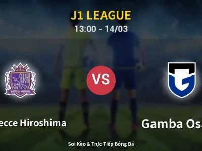 Soi Kèo Sanfrecce Hiroshima vs Gamba Osaka – 13:00 14/03 | Nhận Định, Dự Đoán Tỷ Số