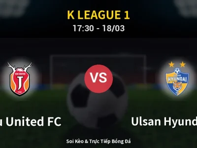 Kết Quả: Jeju United FC 0-2 Ulsan Hyundai FC – Highlight & Bàn Thắng | K League 1