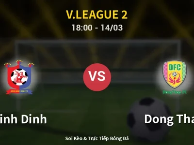Soi Kèo Binh Dinh vs Dong Thap – 18:00 14/03 | Nhận Định, Dự Đoán Tỷ Số